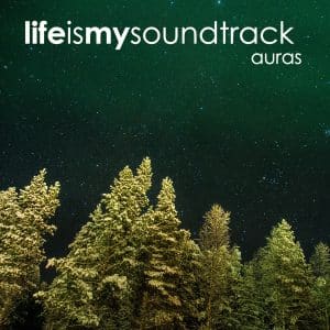The album Auras by Life Is My Soundtrack - A collection of minimal, meditative songs