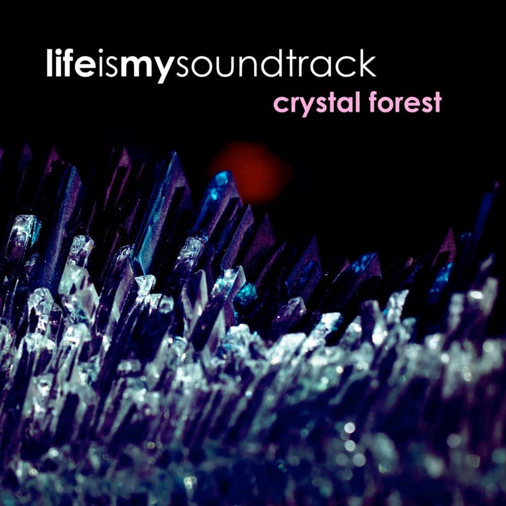 The album Crystal Forest by Life Is My Soundtrack - Music inspired by crystals, featuring harps against a backdrop of orchestral and electronic soundscapes