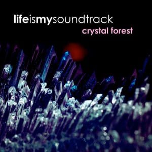 The album Crystal Forest by Life Is My Soundtrack - Music inspired by crystals, featuring harps against a backdrop of orchestral and electronic soundscapes