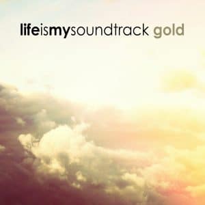 The album Gold by Life Is My Soundtrack - 8 instrumental, anthemic songs to inspire your life