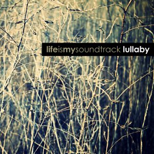 The album Lullaby by Life Is My Soundtrack - Revisit fond memories of childhood, or make new ones with Life Is My Soundtrack's rendition of Brahms Lullaby
