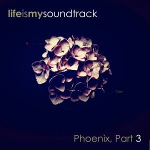 The album Phoenix, Part 3 by Life Is My Soundtrack - Part 5 of a collection of songs created over several years, but never finished until now