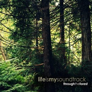 The album Through The Forest by Life Is My Soundtrack - Travel through the forest, lie under the shade, and listen to the wind in the trees
