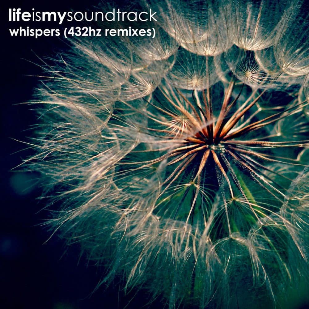The album Whispers (432Hz Remixes) by Life Is My Soundtrack - Remixes of “Whispers,” reimagined and recorded at 432Hz