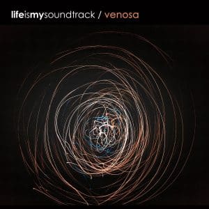 The album Venosa by Life Is My Soundtrack - An emotive combination of synthesizers, drums, and movement