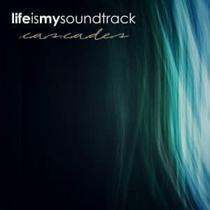 The album Cascades by Life Is My Soundtrack - Ambient soundscapes, pianos, and impacts combined with light arpeggios