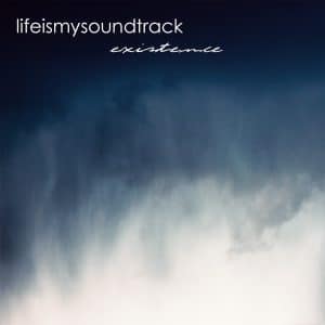 The album Existence by Life Is My Soundtrack - A minimalistic combination of soft electronic pianos, strings, and soundscapes