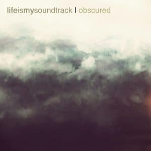 The album Obscured by Life Is My Soundtrack - Solitary and ethereal atmospheric soundscapes