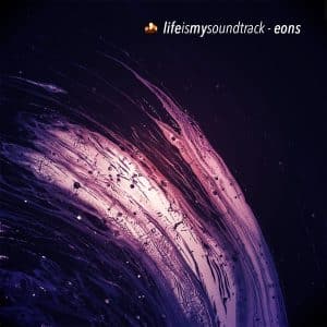 The album Eons by Life Is My Soundtrack - A futuristic vision of time and space
