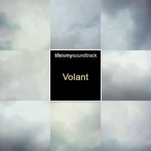 The album Volant by Life Is My Soundtrack - Music inspired by dreams of flight