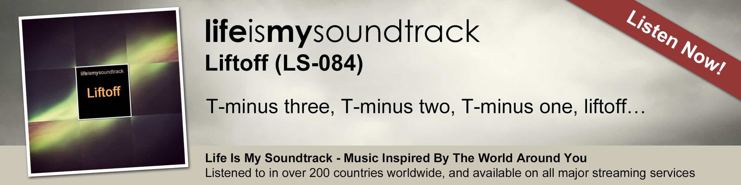 The Life Is My Soundtrack album Liftoff - T-minus three, T-minus two, T-minus one, liftoff