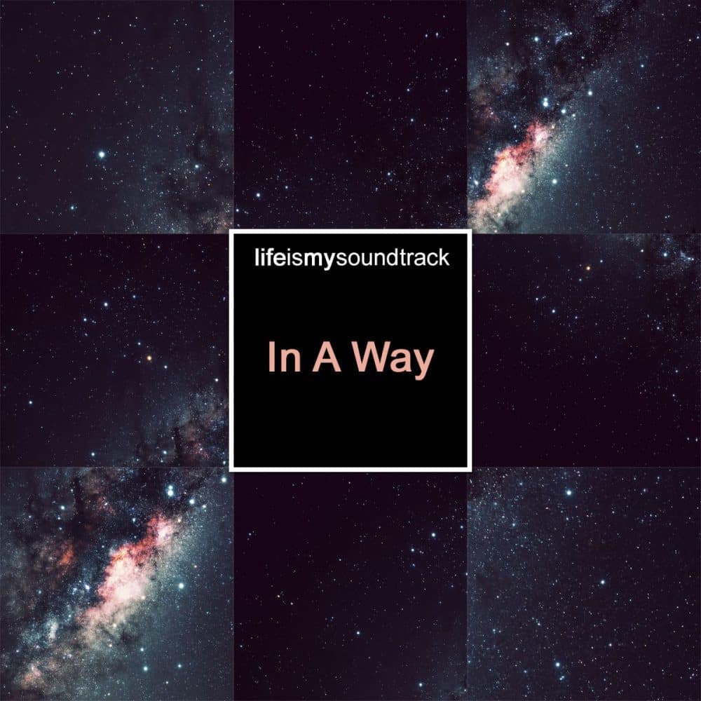 The album In A Way by Life Is My Soundtrack - Music inspired by future daydreams